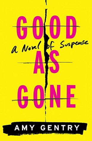 Good as Gone: A novel of suspense by Amy Gentry (Photo courtesy Amazon.com).