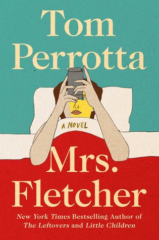 Tom Perrotta's most recent novel 'Mrs. Fletcher' (Photo Courtesy of Goodreads.com).