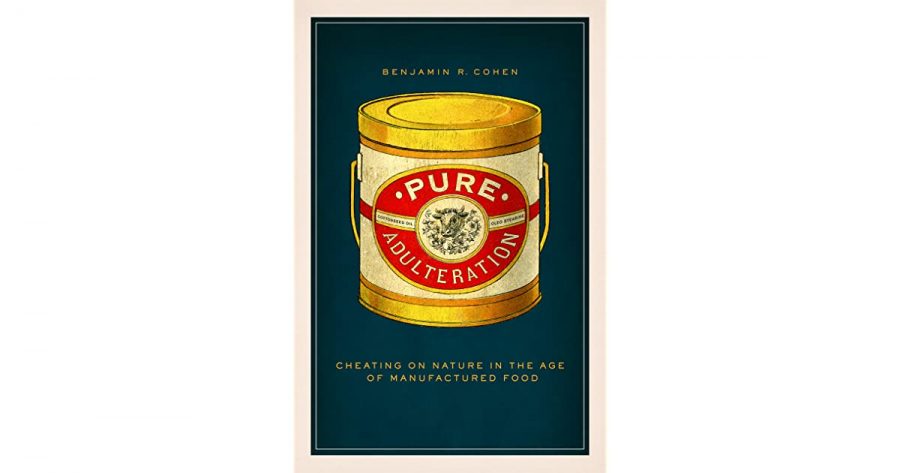Professor Cohen delves into the history and culture of the American debate on food in Pure Adulteration. (Photo courtesy of The University of Chicago Press)