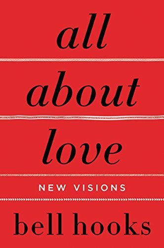 bell hooks' title "All About Love: New Visions" is a poignant think piece focused on how we think about love. (Photo courtesy of Amazon)