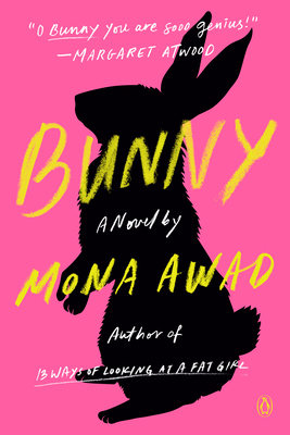 Mona Awad's "Bunny" is a freaky tale about a creative writing graduate program and twisted female friendships. (Photo courtesy of Goodreads)